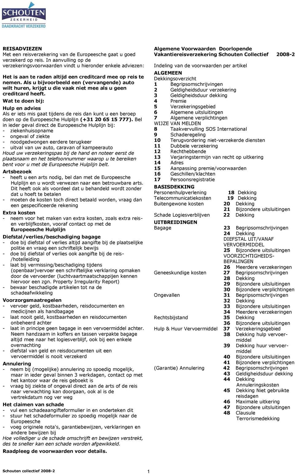 Als u bijvoorbeeld een (vervangende) auto wilt huren, krijgt u die vaak niet mee als u geen creditcard heeft.