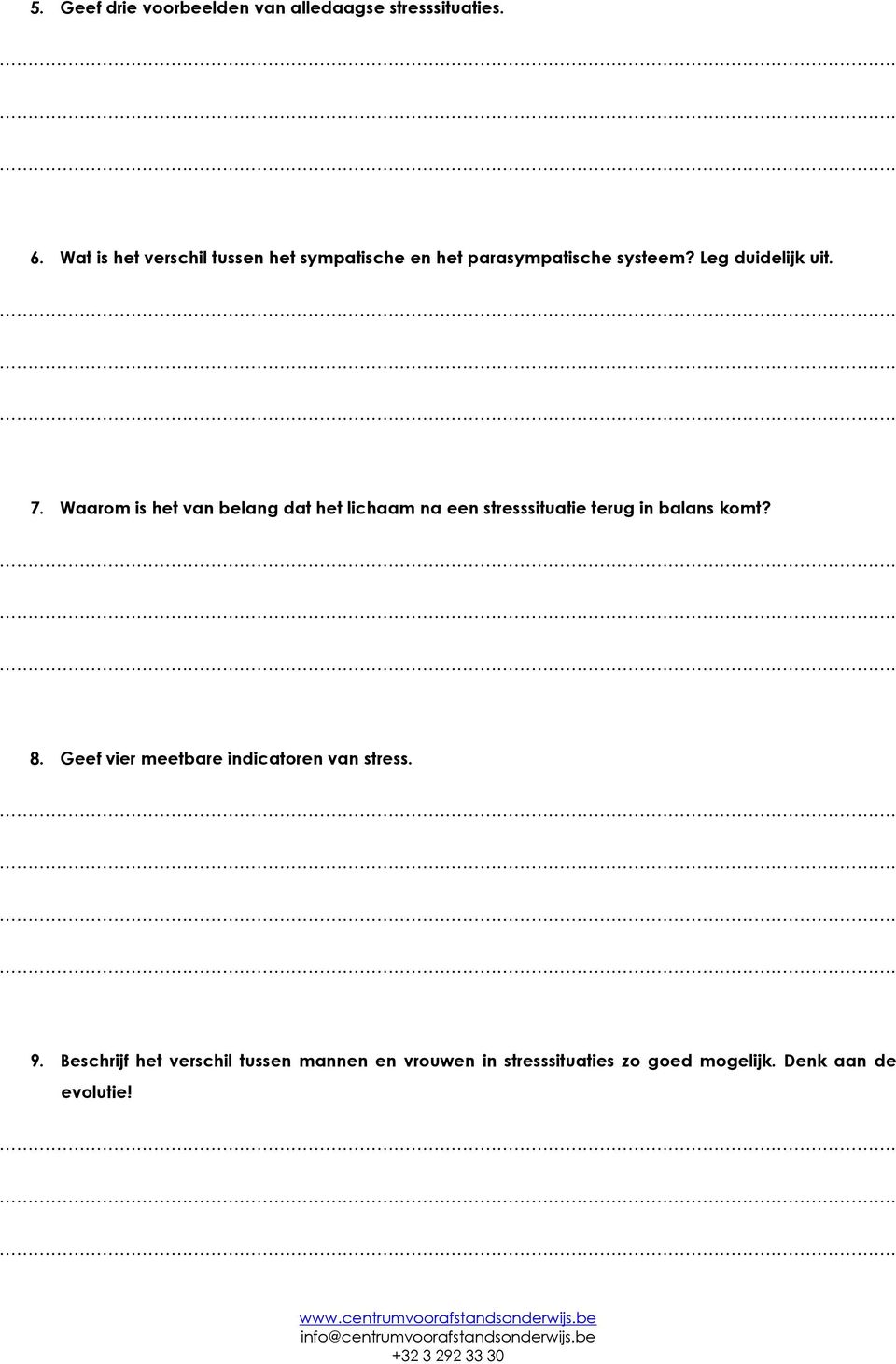 Waarom is het van belang dat het lichaam na een stresssituatie terug in balans komt? 8.