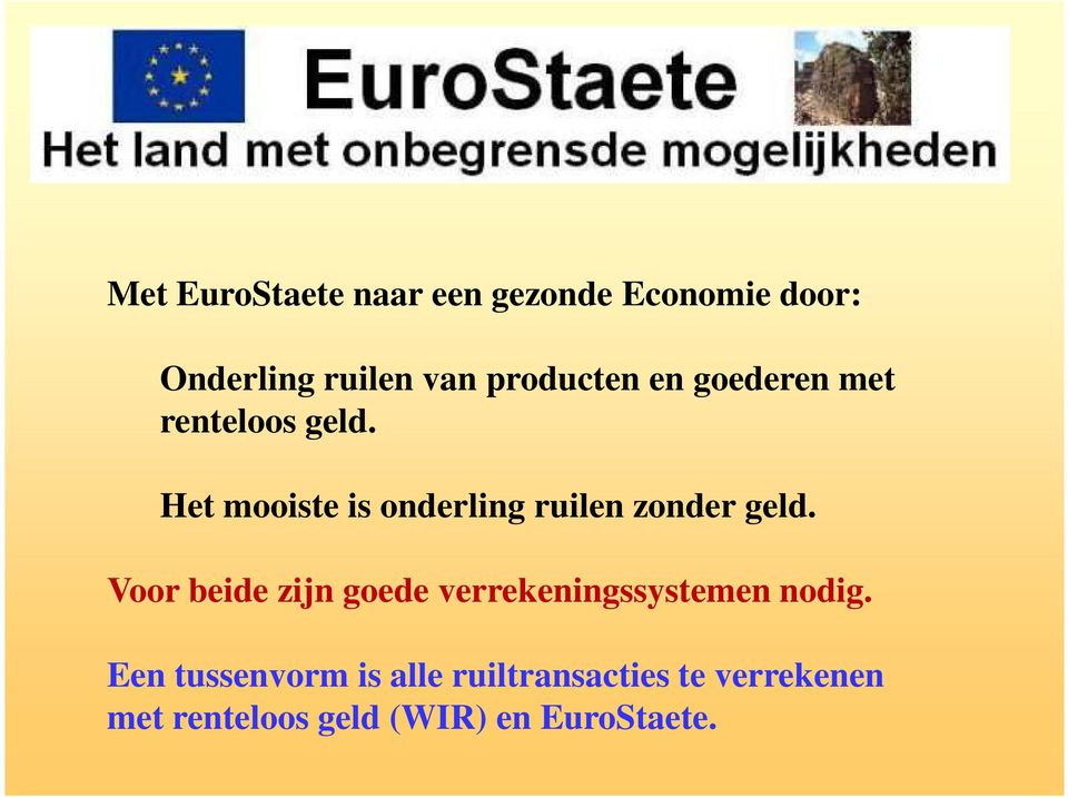 Het mooiste is onderling ruilen zonder geld.