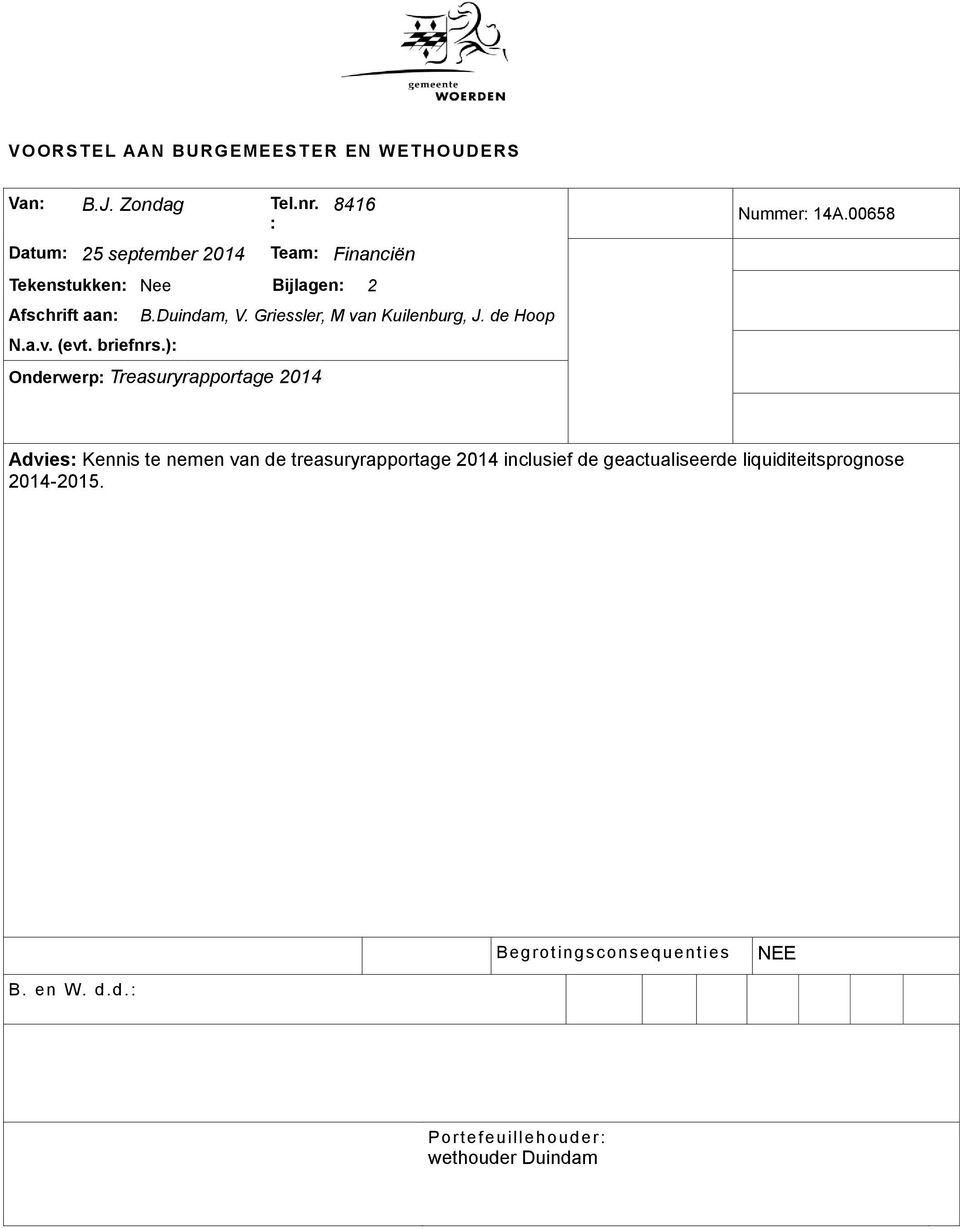 Duindam, V. Griessler, M van Kuilenburg, J. de Hoop Onderwerp: Treasuryrapportage 2014 Nummer: 14A.