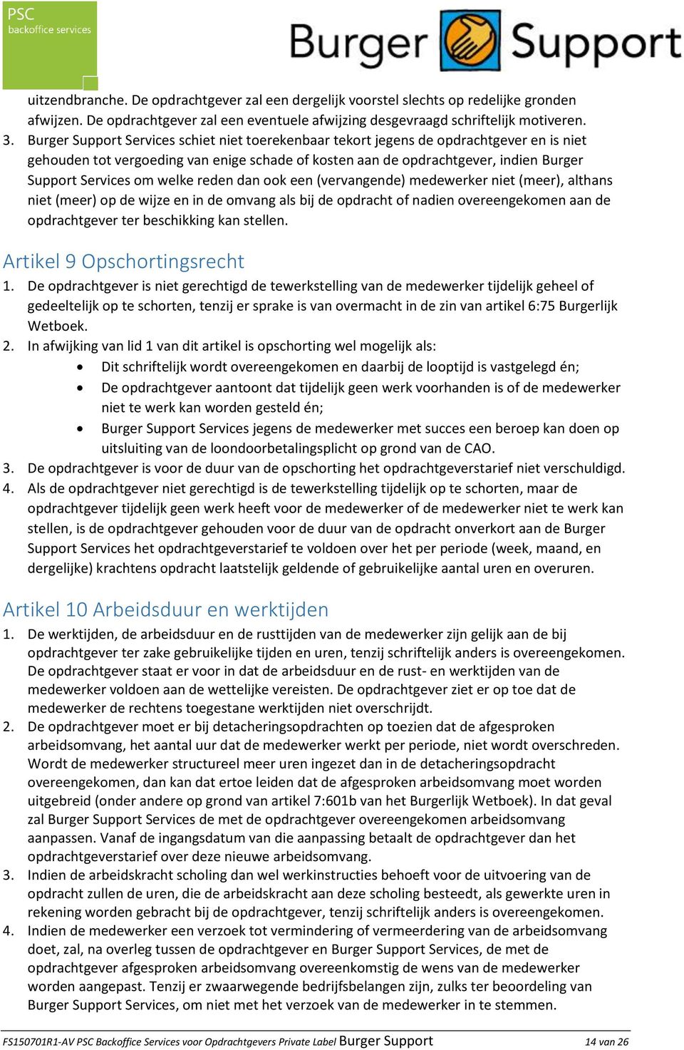 welke reden dan ook een (vervangende) medewerker niet (meer), althans niet (meer) op de wijze en in de omvang als bij de opdracht of nadien overeengekomen aan de opdrachtgever ter beschikking kan