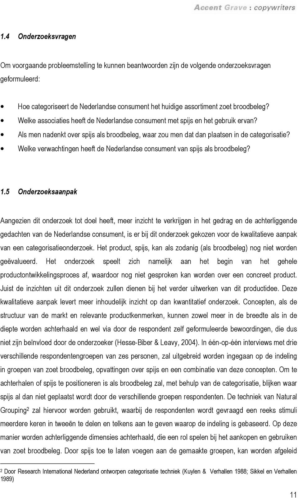 Welke verwachtingen heeft de Nederlandse consument van spijs als broodbeleg? 1.