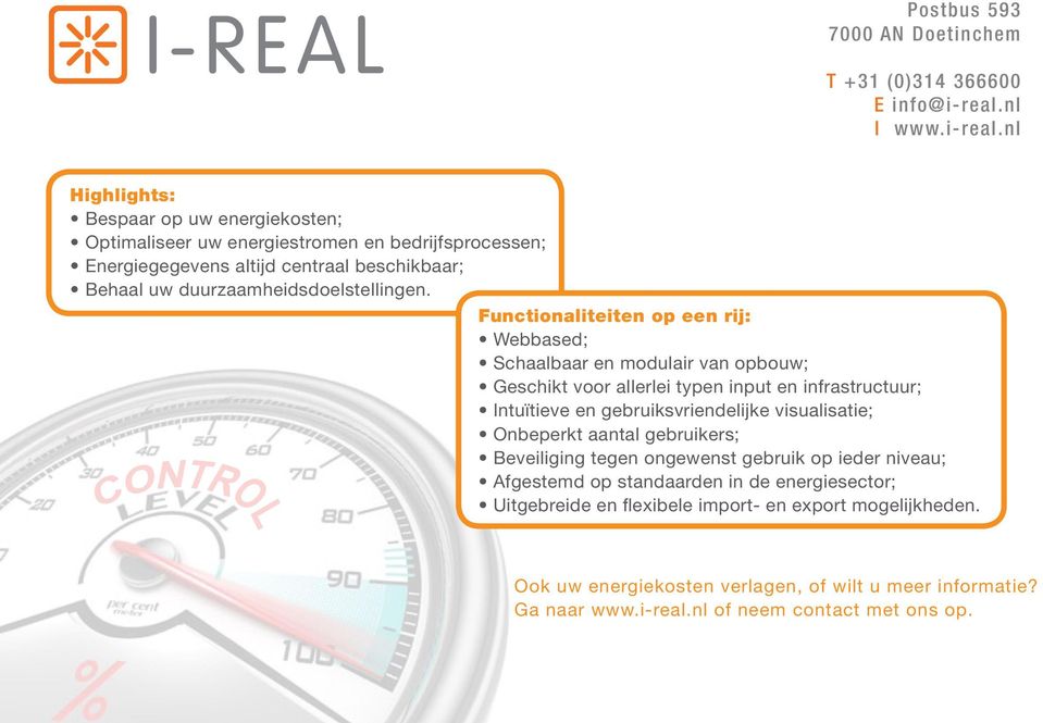 nl Highlights: Bespaar op uw energiekosten; Optimaliseer uw energiestromen en bedrijfsprocessen; Energiegegevens altijd centraal beschikbaar; Behaal uw duurzaamheidsdoelstellingen.