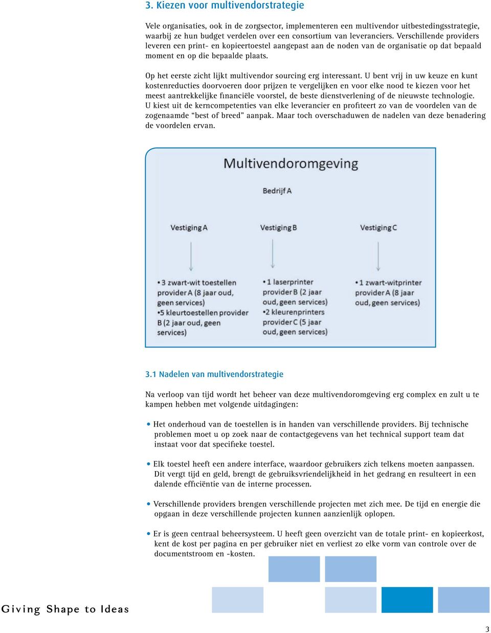 Op het eerste zicht lijkt multivendor sourcing erg interessant.