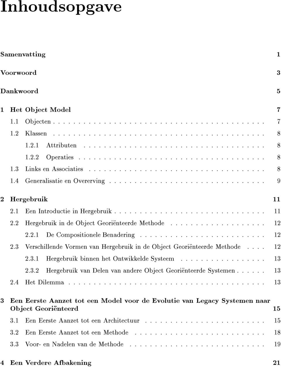 4 Generalisatie en Overerving ::::::::::::::::::::::::::::::: 9 2 Hergebruik 11 2.1 Een Introductie in Hergebruik :::::::::::::::::::::::::::::: 11 2.