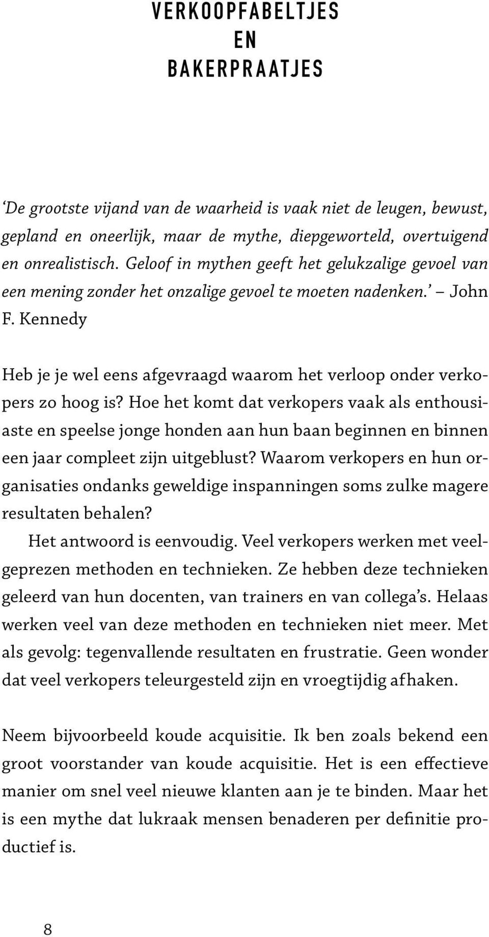 Kennedy Heb je je wel eens afgevraagd waarom het verloop onder verkopers zo hoog is?