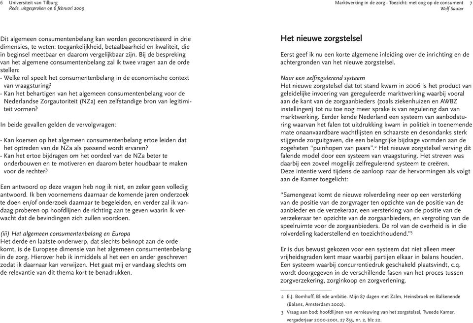 - Kan het behartigen van het algemeen consumentenbelang voor de Nederlandse Zorgautoriteit (NZa) een zelfstandige bron van legitimiteit vormen?