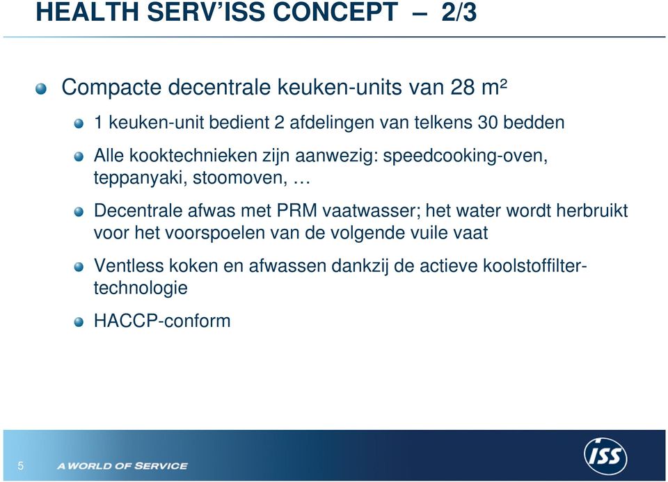 stoomoven, Decentrale afwas met PRM vaatwasser; het water wordt herbruikt voor het voorspoelen van