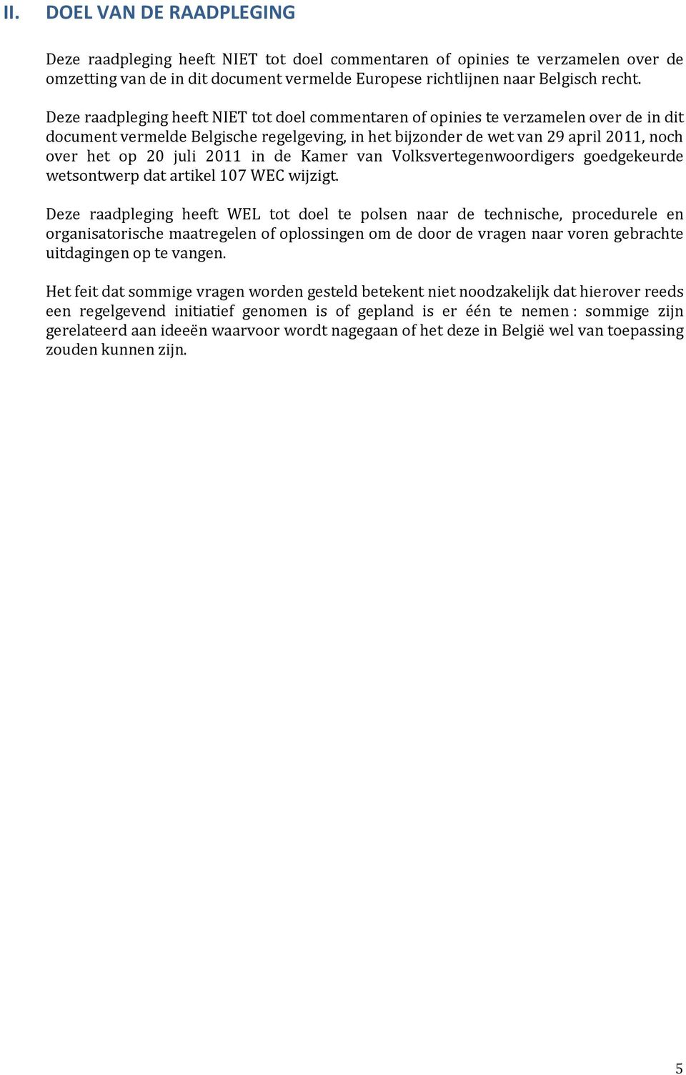 2011 in de Kamer van Volksvertegenwoordigers goedgekeurde wetsontwerp dat artikel 107 WEC wijzigt.