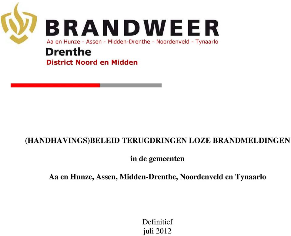 TERUGDRINGEN LOZE BRANDMELDINGEN in de gemeenten Aa en