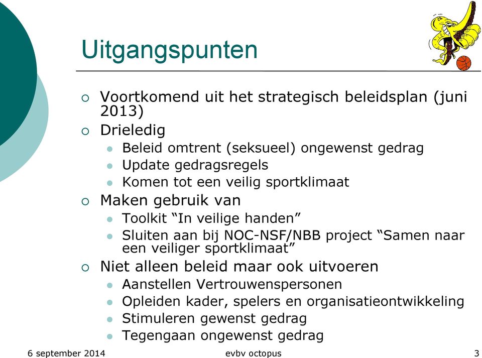 NOC-NSF/NBB project Samen naar een veiliger sportklimaat Niet alleen beleid maar ook uitvoeren Aanstellen