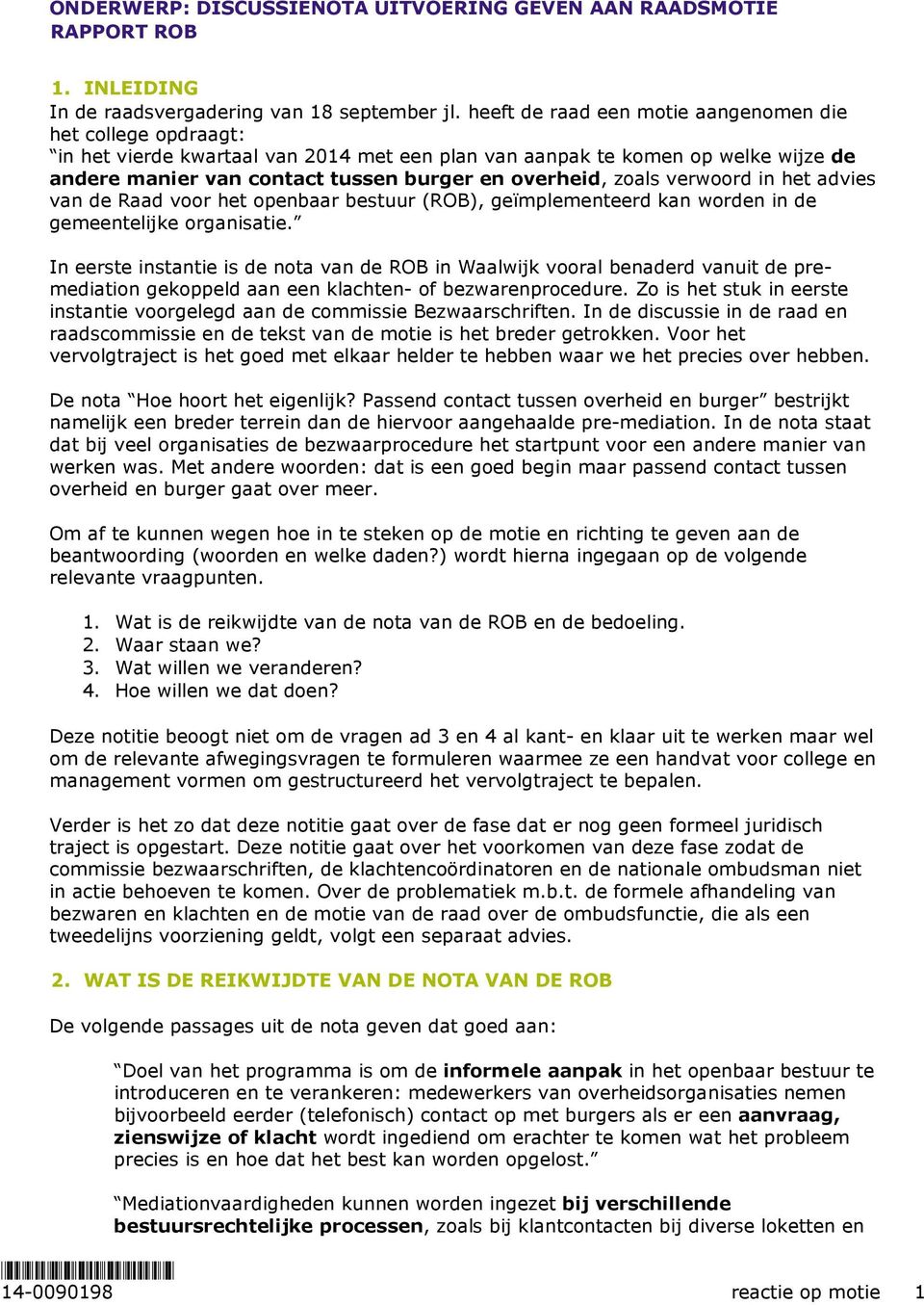 zoals verwoord in het advies van de Raad voor het openbaar bestuur (ROB), geïmplementeerd kan worden in de gemeentelijke organisatie.