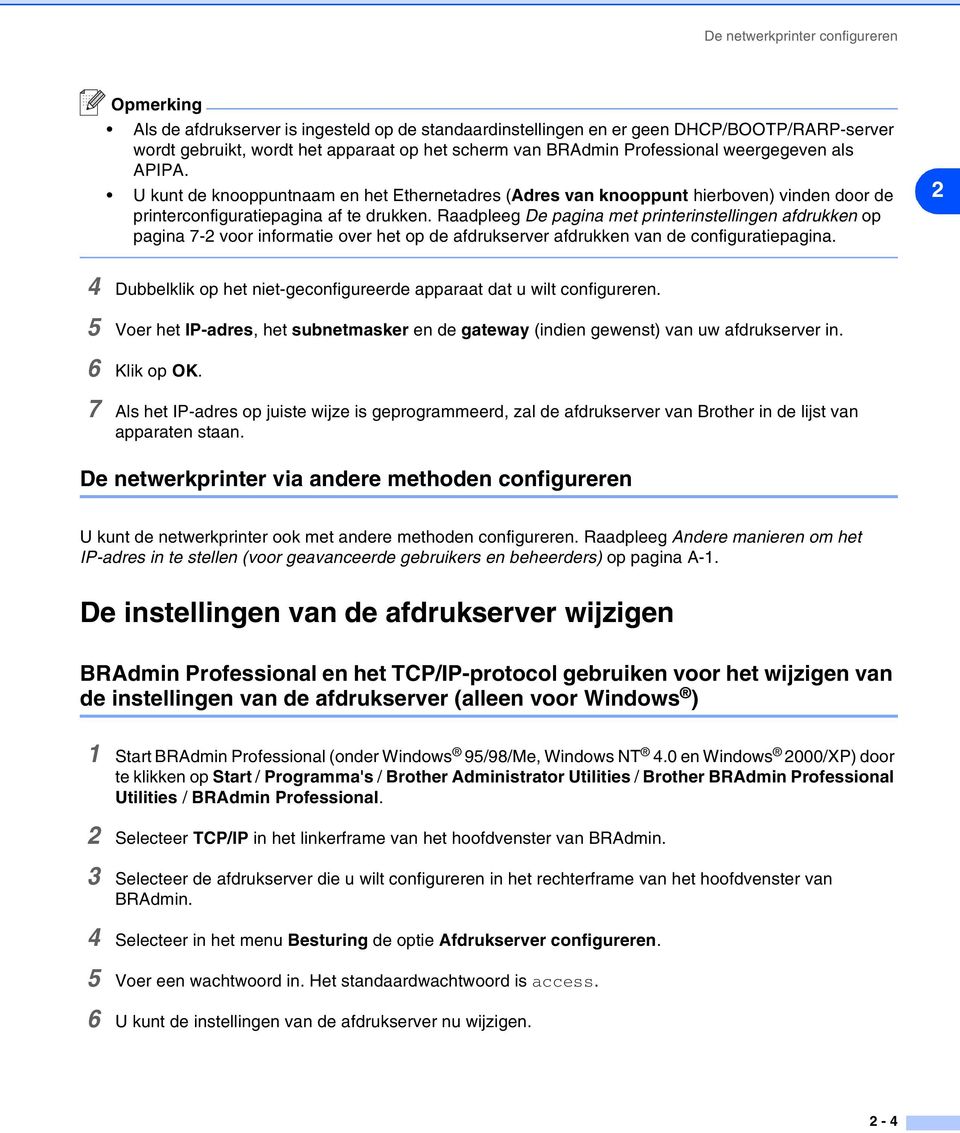 Raadpleeg De pagina met printerinstellingen afdrukken op pagina 7-2 voor informatie over het op de afdrukserver afdrukken van de configuratiepagina.