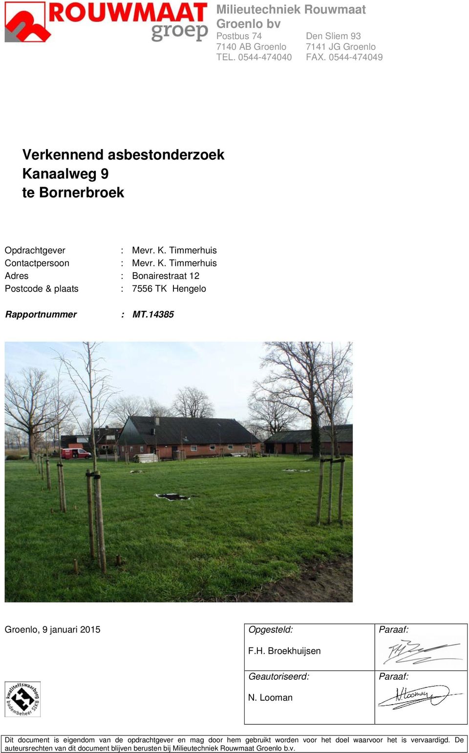 14385 Groenlo, 9 januari 2015 Opgesteld: F.H. Broekhuijsen Paraaf: Geautoriseerd: N.