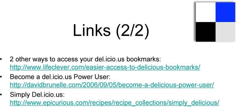 com/2006/09/05/become-a-delicious-power-user/ Simply Del.icio.us: http://www.