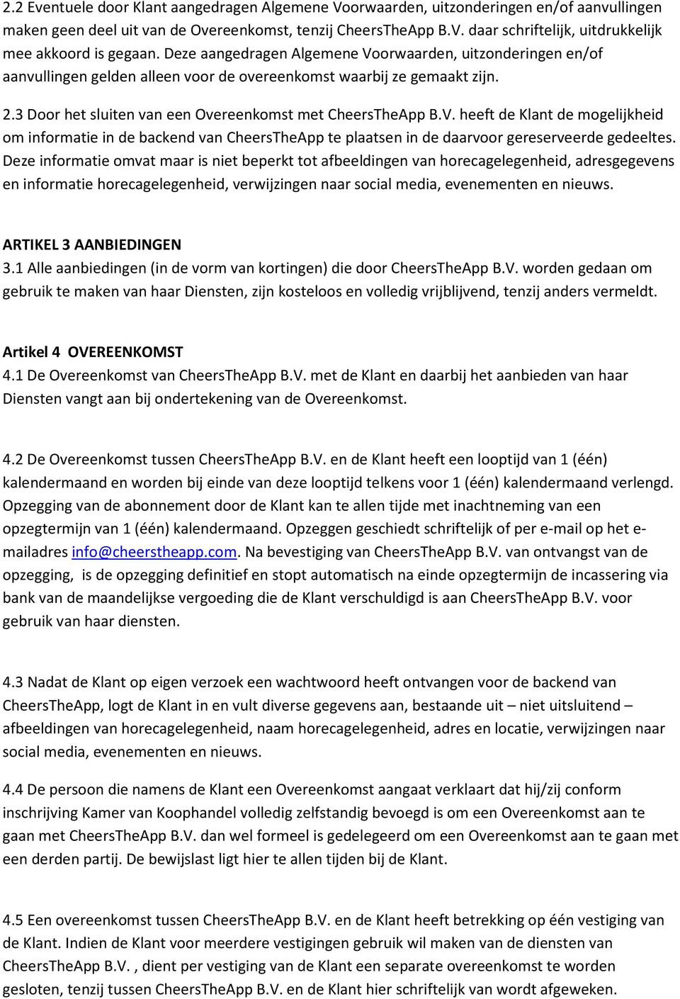 Deze informatie omvat maar is niet beperkt tot afbeeldingen van horecagelegenheid, adresgegevens en informatie horecagelegenheid, verwijzingen naar social media, evenementen en nieuws.