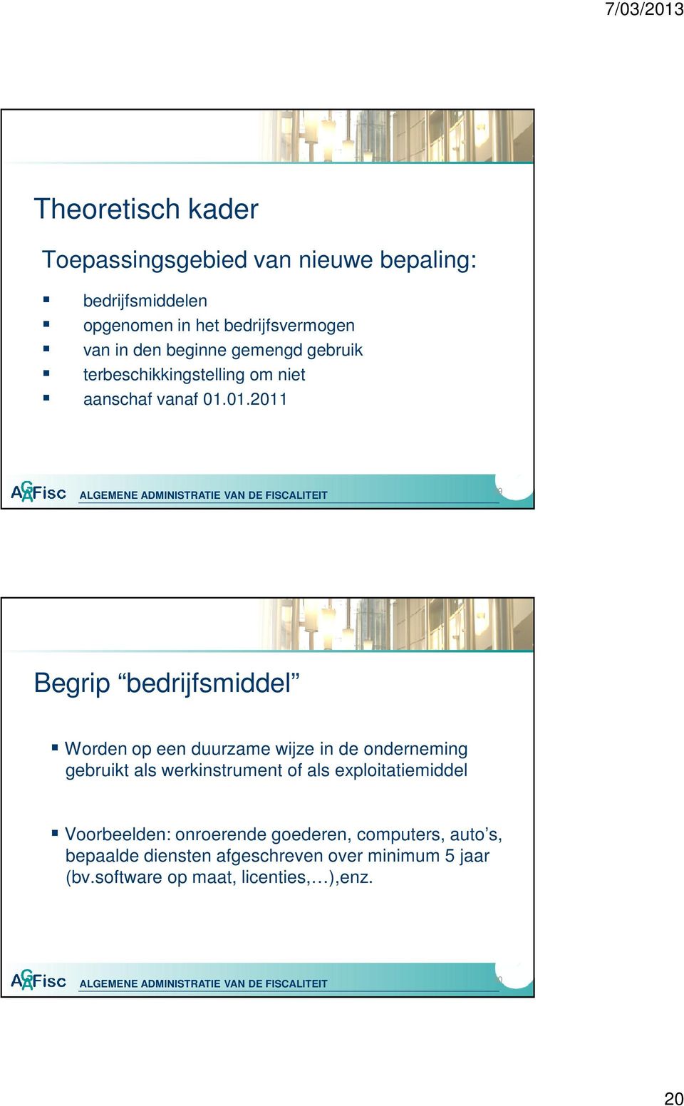 01.2011 39 Begrip bedrijfsmiddel Worden op een duurzame wijze in de onderneming gebruikt als werkinstrument of als