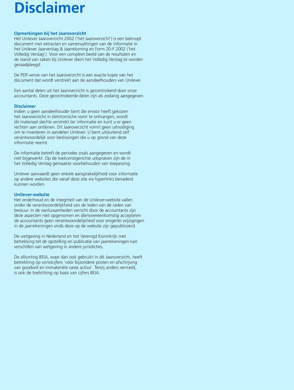 De PDF-versie van het Jaaroverzicht is een exacte kopie van het document dat wordt verstrekt aan de aandeelhouders van Unilever.