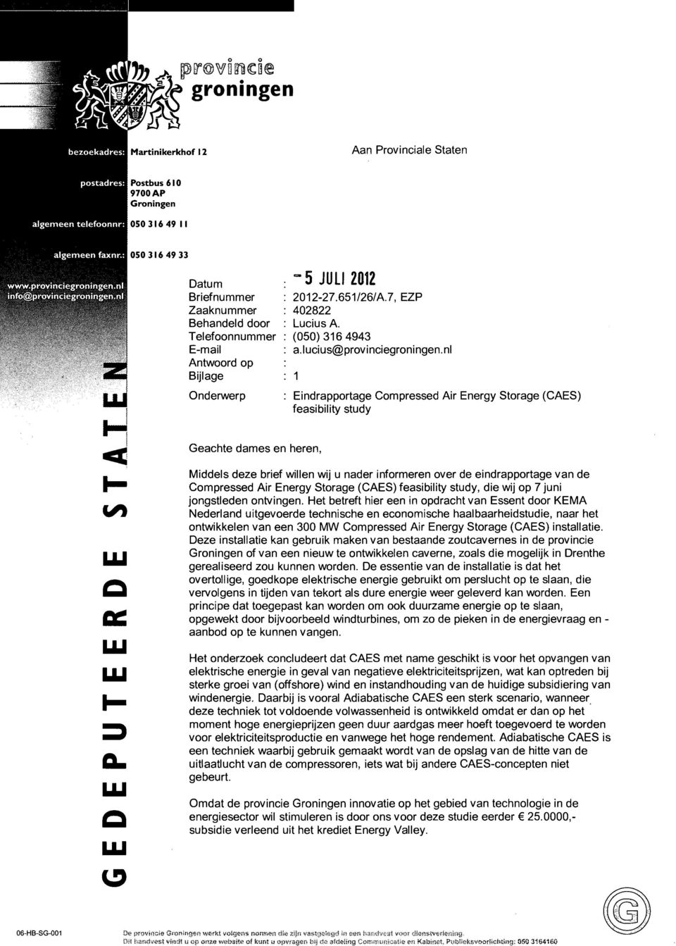 nl 1 Eindrapportage Compressed Air Energy Storage (CAES) feasibility study Geachte dames en heren.