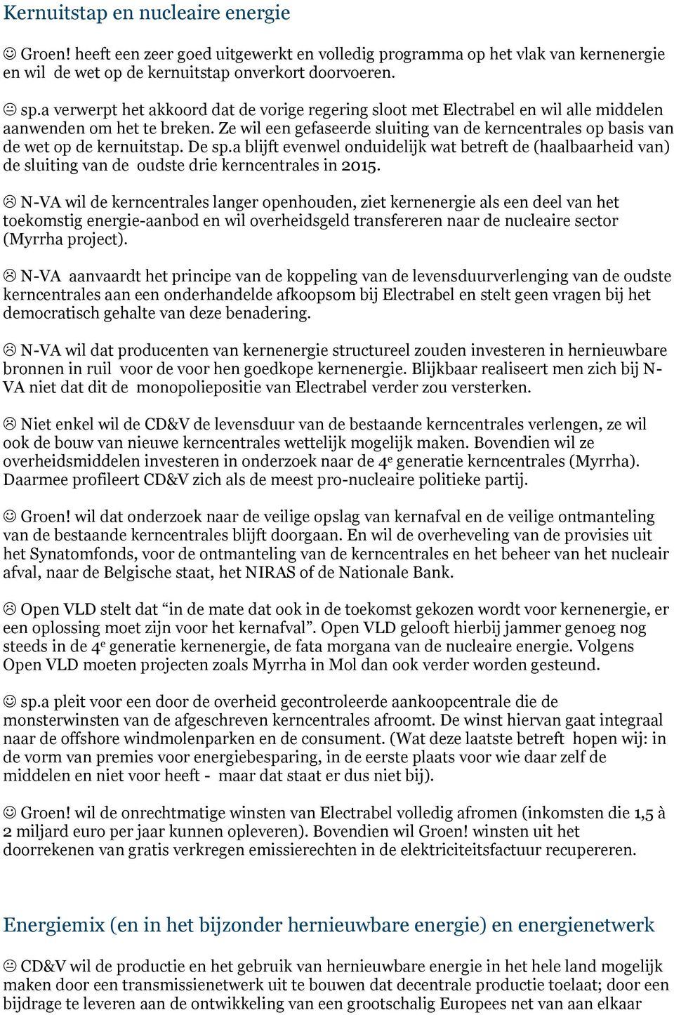 Ze wil een gefaseerde sluiting van de kerncentrales op basis van de wet op de kernuitstap. De sp.