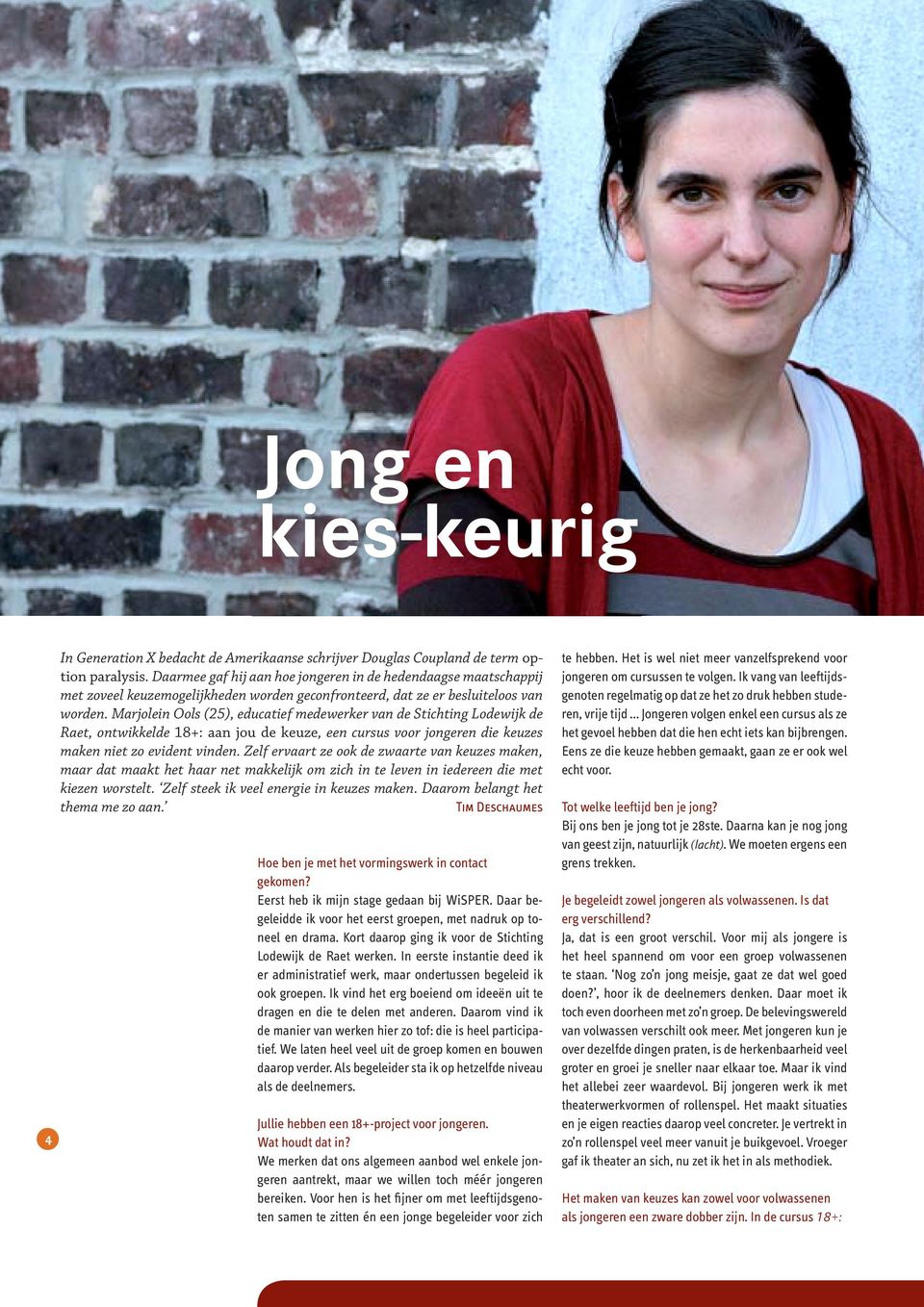 Marjolein Ools (25), educatie medewerker van de Stichting Lodewijk de Raet, ontwikkelde 18+: aan jou de keuze, een cursus voor jongeren die keuzes maken niet zo evident vinden.