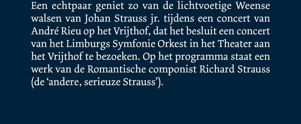 Limburgs Symfonie Orkest in het Theater aan het Vrijthof te bezoeken.