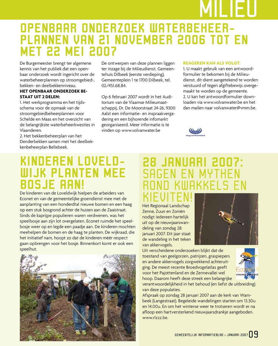Het werkprogramma en het tijdsschema voor de opmaak van de stroomgebiedbeheerplannen voor Schelde en Maas en het overzicht van de belangrijkste waterbeheerkwesties in Vlaanderen. 2.