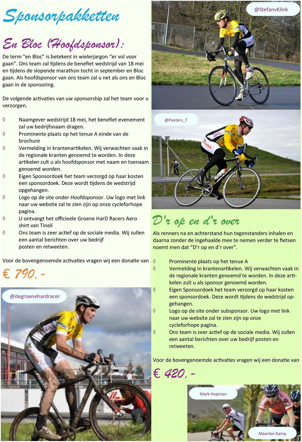 @StefanvKlink De volgende activaties van uw sponsorship zal het team voor u verzorgen. Naamgever wedstrijd 18 mei, het benefiet evenement zal uw bedrijfsnaam dragen.