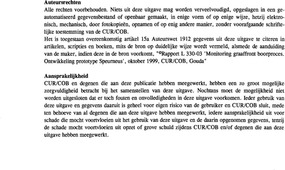 fotokopieen, opnamen of op enig andere manier, zonder voorafgaande schriftelijke toestemming van de CUR/COB.