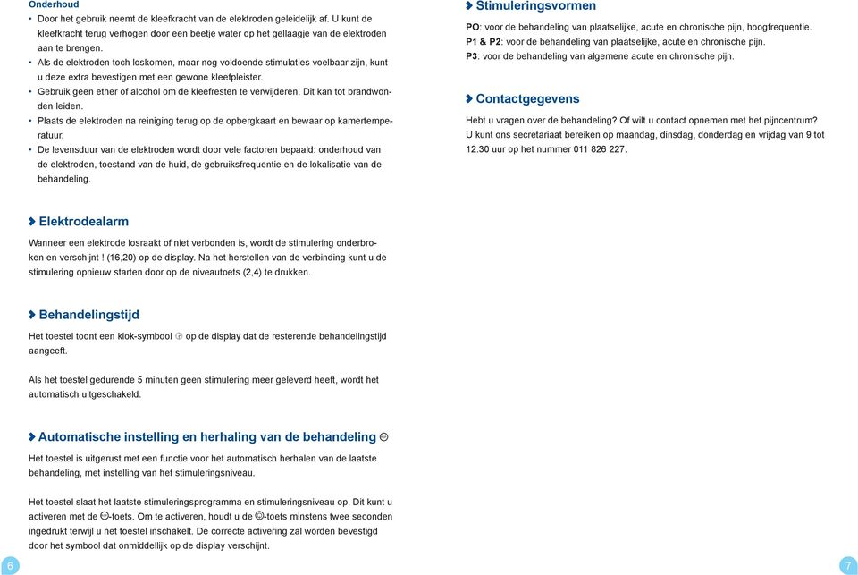 Gebruik geen ether of alcohol om de kleefresten te verwijderen. Dit kan tot brandwonden leiden. Plaats de elektroden na reiniging terug op de opbergkaart en bewaar op kamertemperatuur.