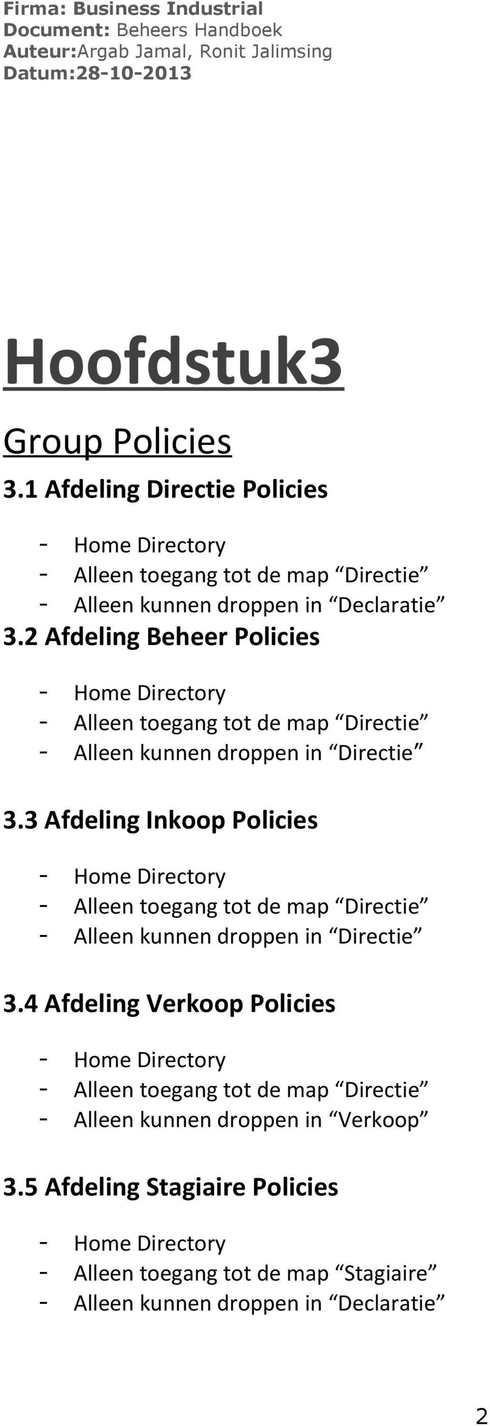 Afdeling Beheer Policies - Home Directory - Alleen toegang tot de map Directie - Alleen kunnen droppen in Directie 3.