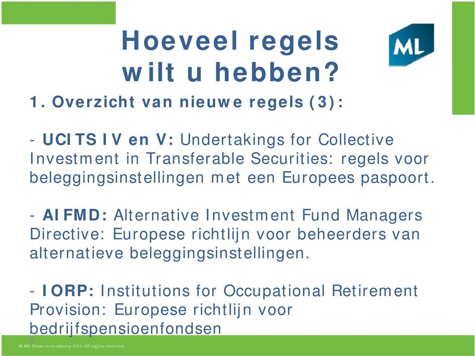 - AIFMD: Alternative Investment Fund Managers Directive: Europese richtlijn voor beheerders van