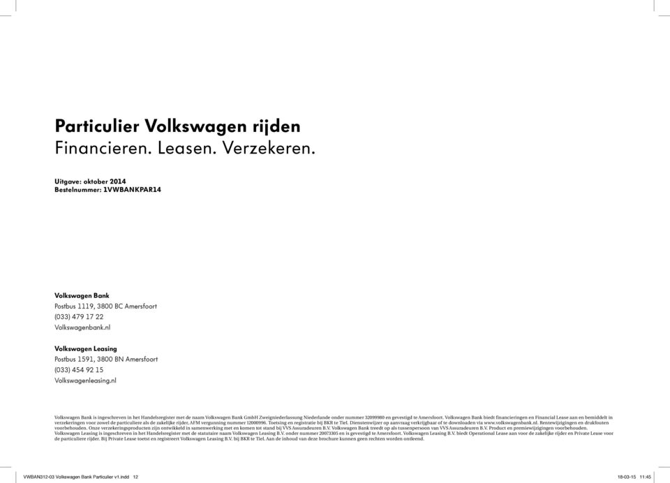 nl Bank is ingeschreven in het Handelsregister met de naam Bank GmbH Zweigniederlassung Niederlande onder nummer 32099980 en gevestigd te Amersfoort.