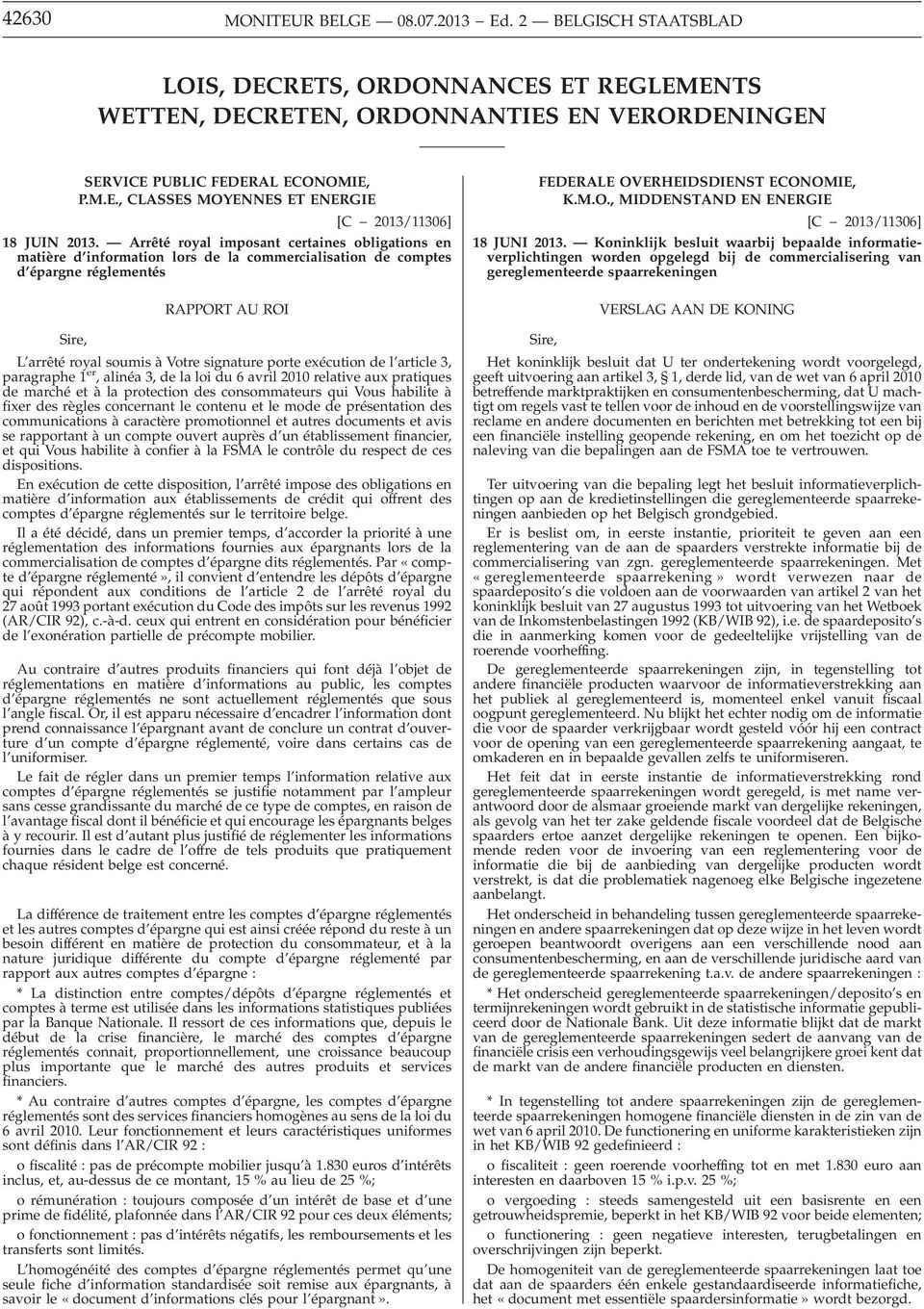 exécution de l article 3, paragraphe 1 er, alinéa 3, de la loi du 6 avril 2010 relative aux pratiques de marché et à la protection des consommateurs qui Vous habilite à fixer des règles concernant le