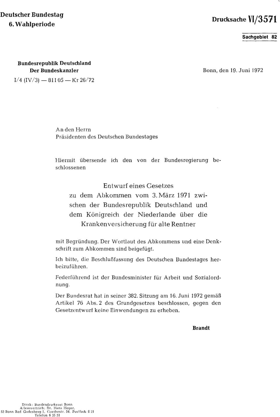 März 1971 zwi schen der Bundesrepublik Deutschland und dem Königreich der Niederlande über die Krankenversicherung für alte Rentner mit Begründung.