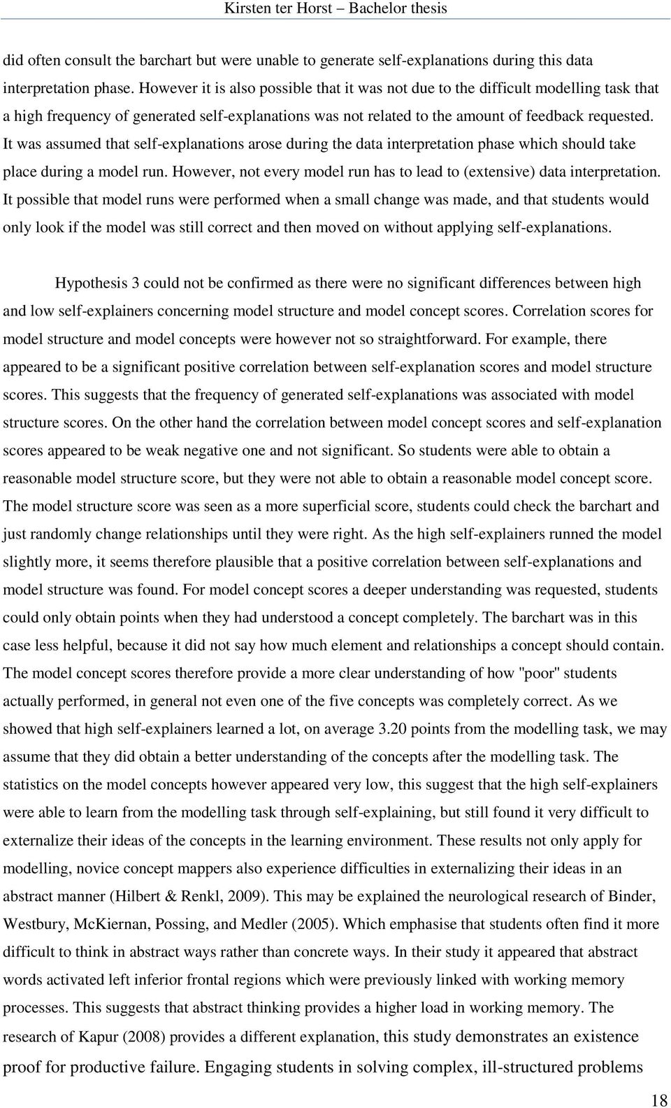 It was assumed that self-explanations arose during the data interpretation phase which should take place during a model run.