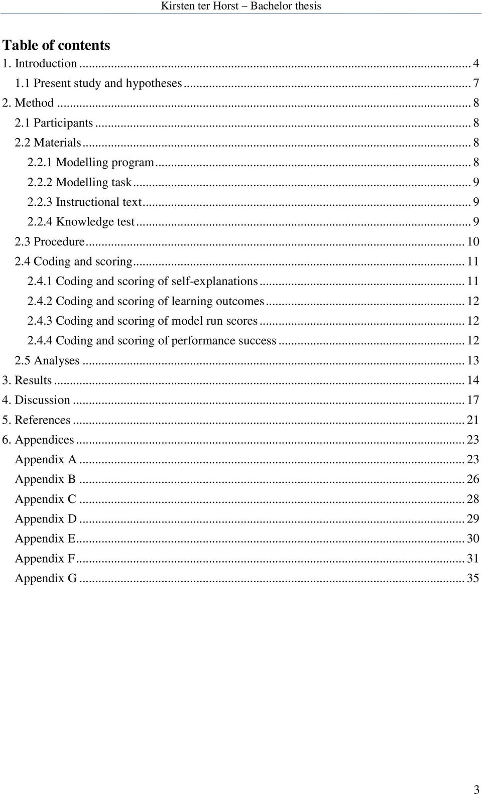 .. 12 2.4.3 Coding and scoring of model run scores... 12 2.4.4 Coding and scoring of performance success... 12 2.5 Analyses... 13 3. Results... 14 4. Discussion... 17 5.