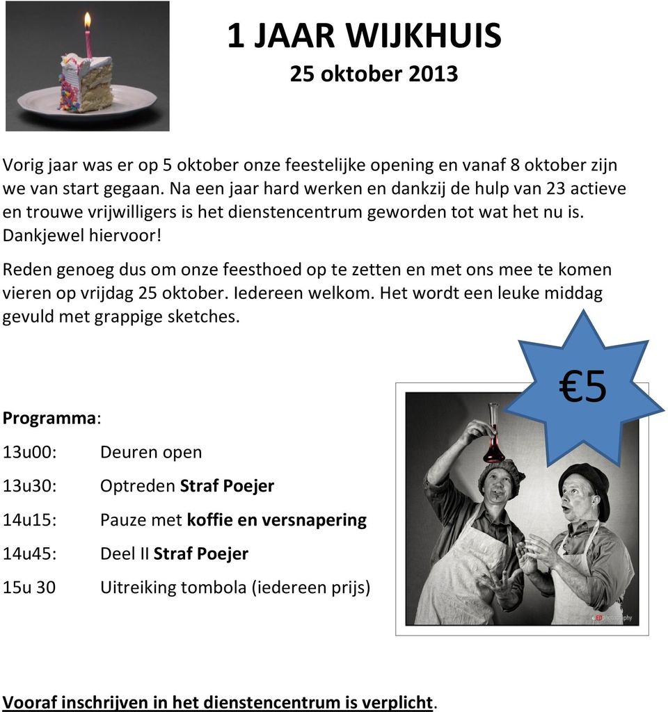 Reden genoeg dus om onze feesthoed op te zetten en met ons mee te komen vieren op vrijdag 25 oktober. Iedereen welkom.