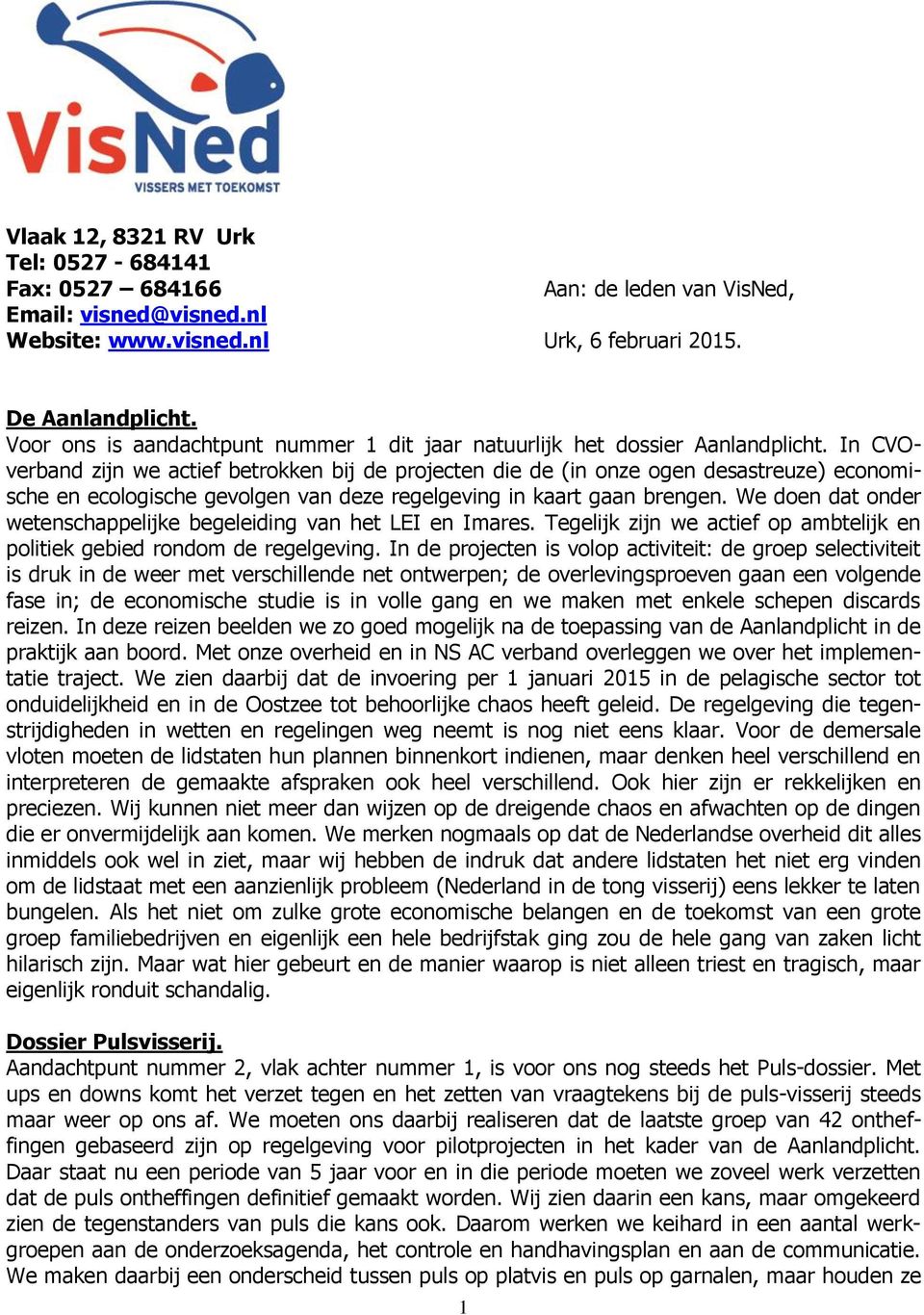 In CVOverband zijn we actief betrokken bij de projecten die de (in onze ogen desastreuze) economische en ecologische gevolgen van deze regelgeving in kaart gaan brengen.