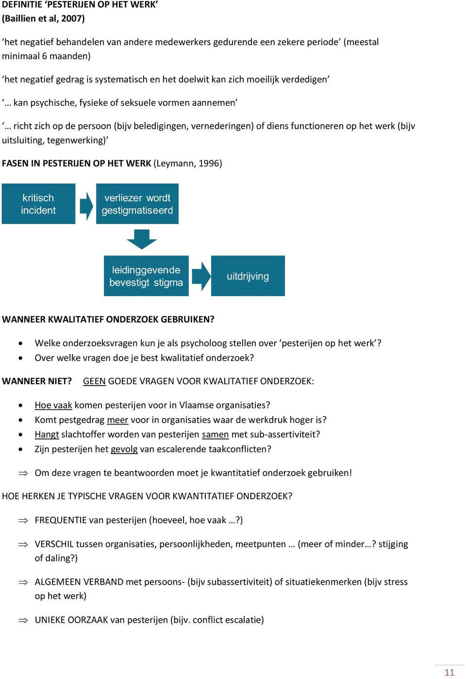 tegenwerking) FASEN IN PESTERIJEN OP HET WERK (Leymann, 1996) WANNEER KWALITATIEF ONDERZOEK GEBRUIKEN? Welke nderzeksvragen kun je als psychlg stellen ver pesterijen p het werk?