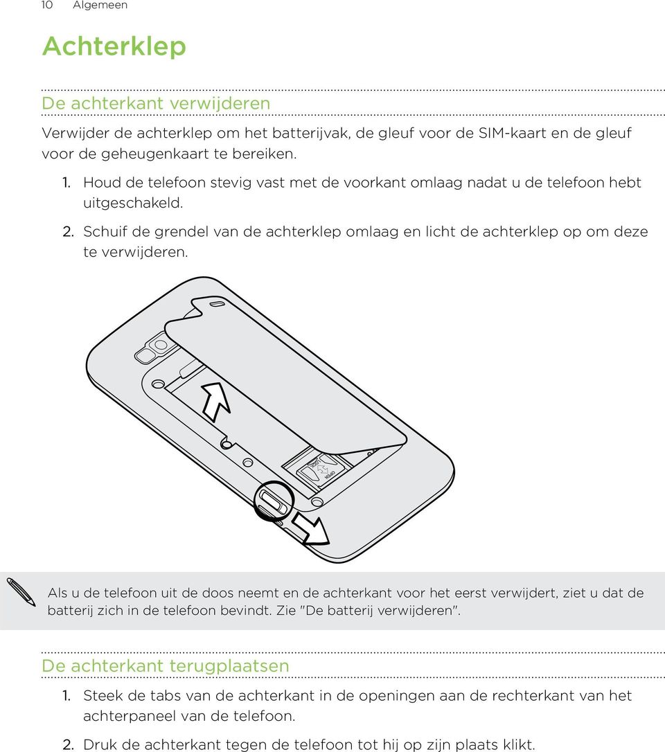 Schuif de grendel van de achterklep omlaag en licht de achterklep op om deze te verwijderen.