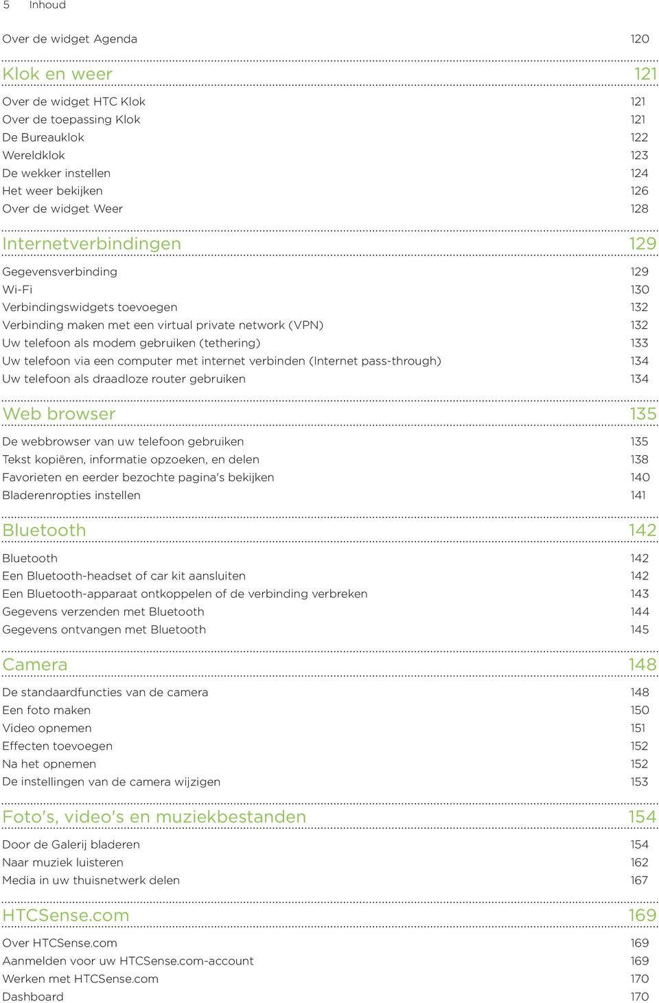 (tethering) 133 Uw telefoon via een computer met internet verbinden (Internet pass-through) 134 Uw telefoon als draadloze router gebruiken 134 Web browser 135 De webbrowser van uw telefoon gebruiken