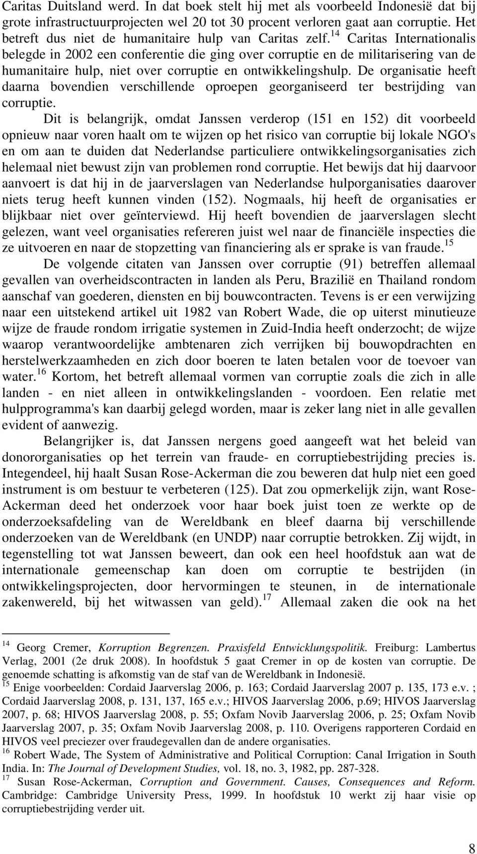 14 Caritas Internationalis belegde in 2002 een conferentie die ging over corruptie en de militarisering van de humanitaire hulp, niet over corruptie en ontwikkelingshulp.