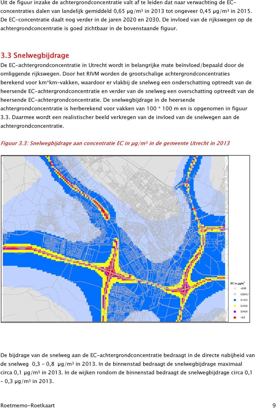 3 Snelwegbijdrage De EC-achtergrondconcentratie in Utrecht wordt in belangrijke mate beïnvloed/bepaald door de omliggende rijkswegen.