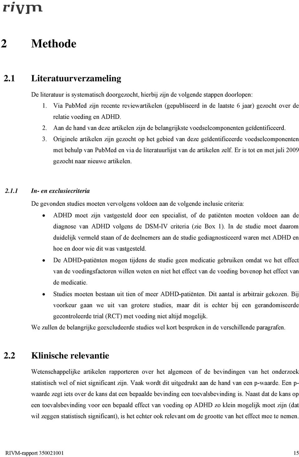 Aan de hand van deze artikelen zijn de belangrijkste voedselcomponenten geïdentificeerd. 3.