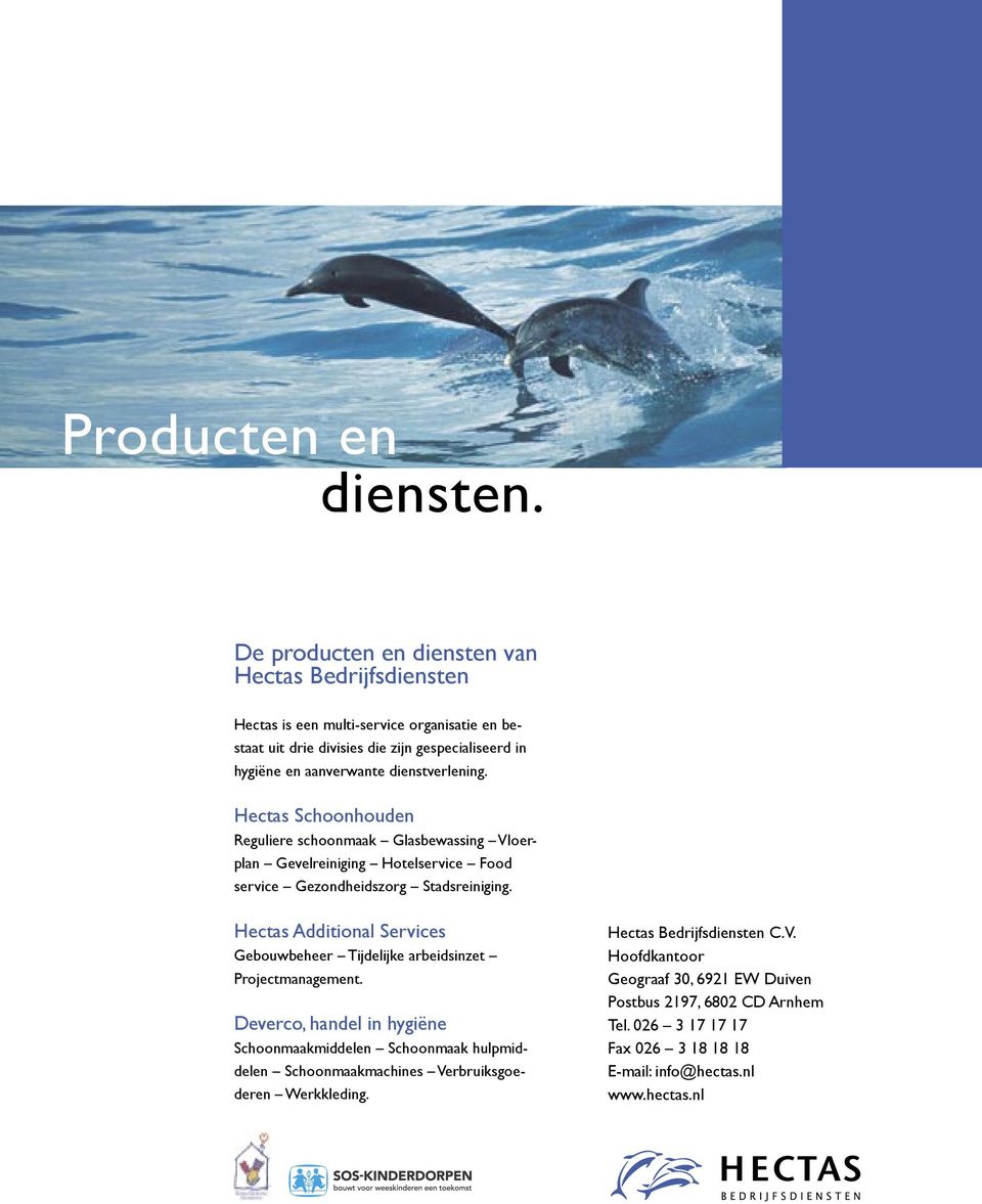dienstverlening. Hectas Schoonhouden Reguliere schoonmaak Glasbewassing Vloerplan Gevelreiniging Hotelservice Food service Gezondheidszorg Stadsreiniging.