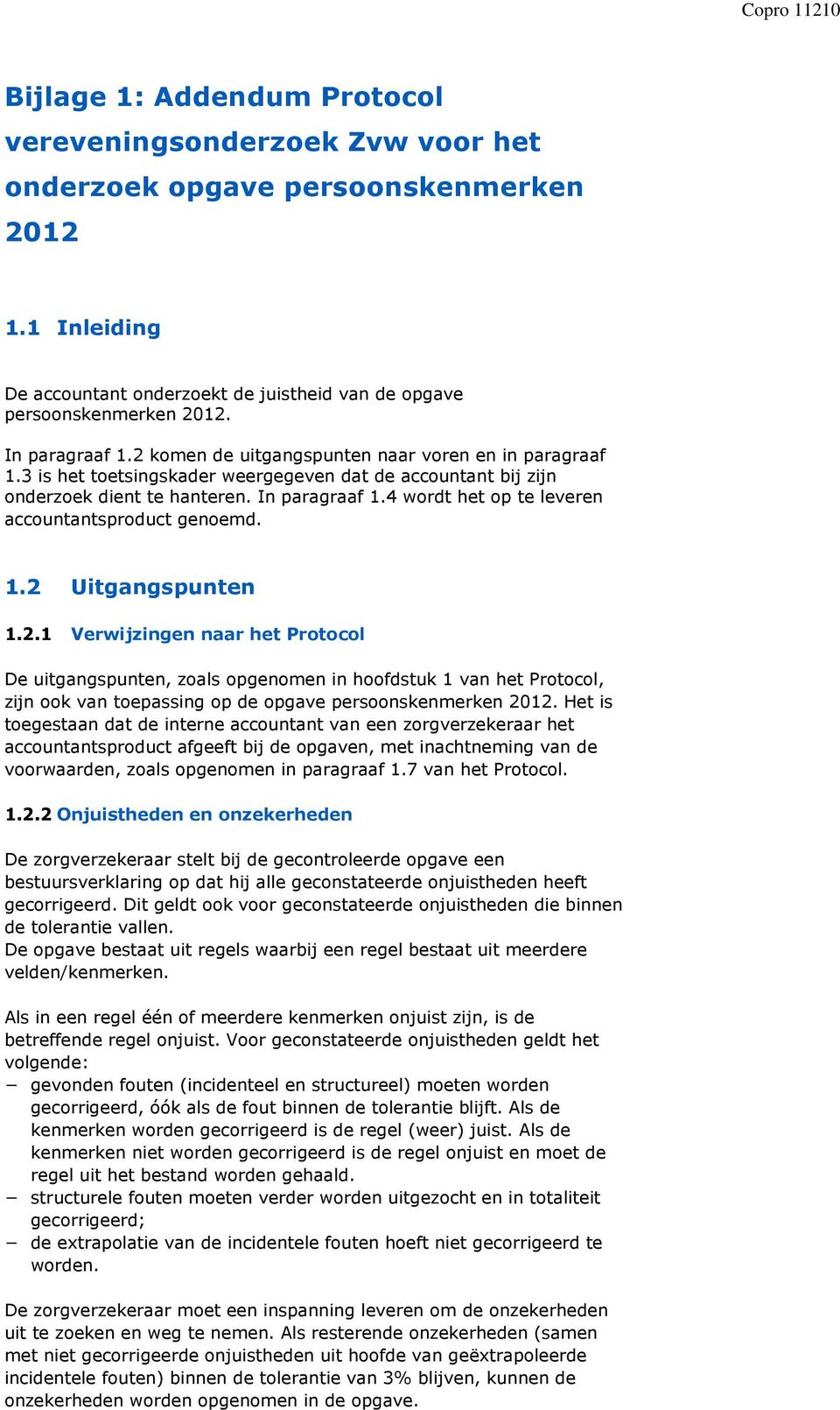 4 wordt het op te leveren accountantsproduct genoemd. 1.2 