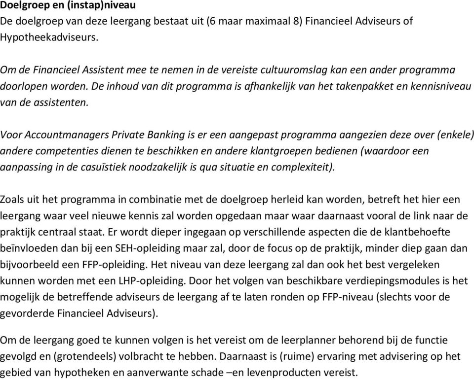 De inhoud van dit programma is afhankelijk van het takenpakket en kennisniveau van de assistenten.