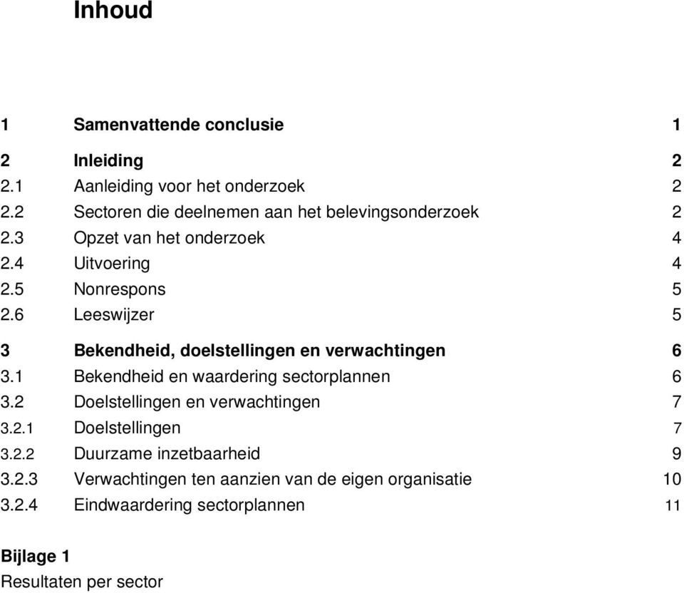 6 Leeswijzer 5 3 Bekendheid, doelstellingen en verwachtingen 6 3.1 Bekendheid en waardering sectorplannen 6 3.