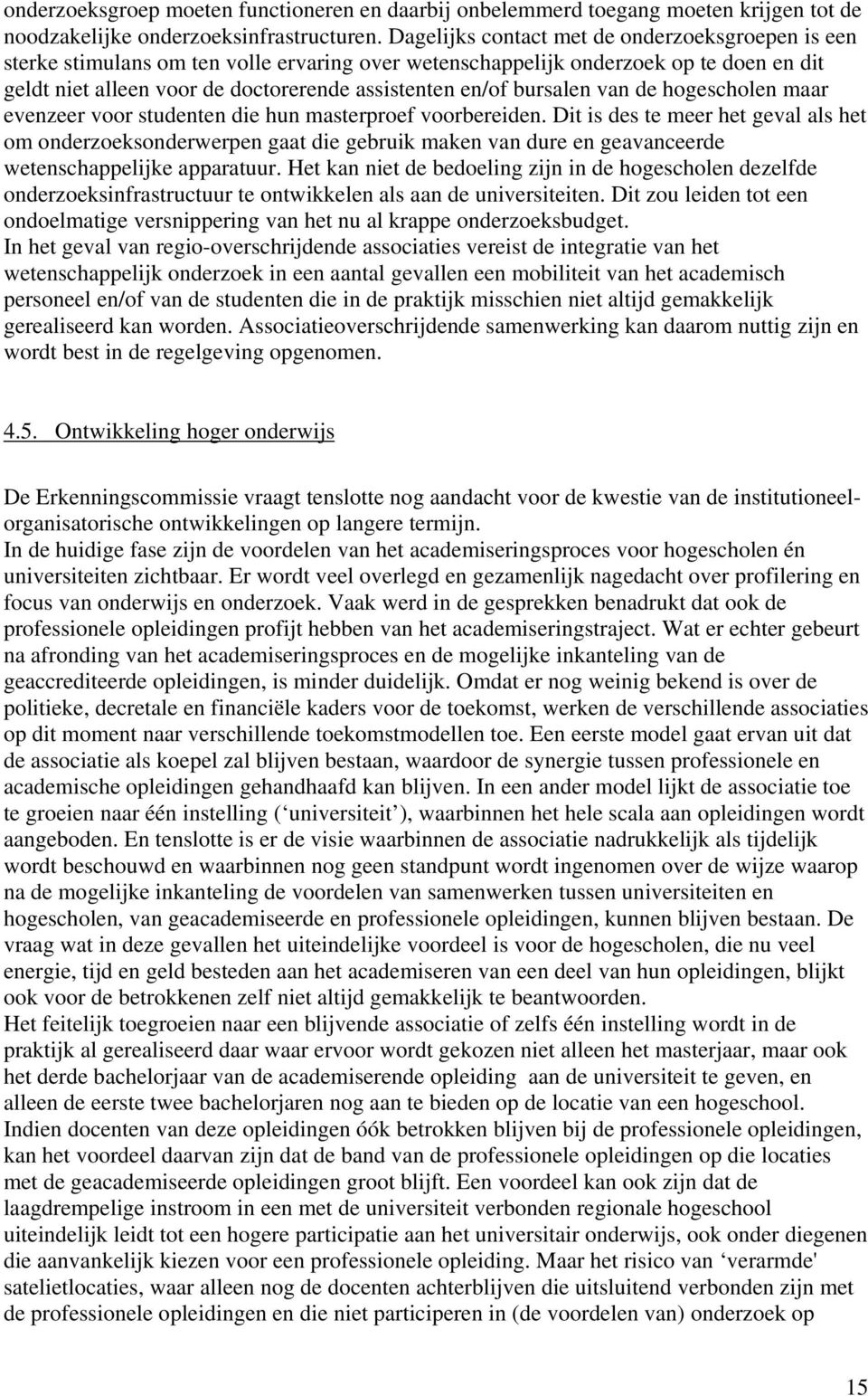 bursalen van de hogescholen maar evenzeer voor studenten die hun masterproef voorbereiden.